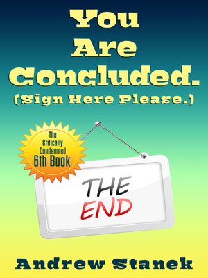 cover image of You Are Concluded. (Sign Here Please)